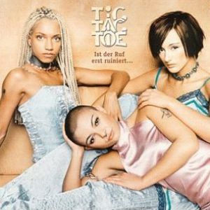 Album Tic Tac Toe - Ist der Ruf erst ruiniert...