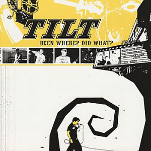 Album Tilt - Been Where? Did What?