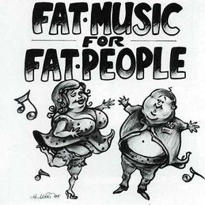 Fat Music for Fat People Album 
