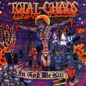 Album Total Chaos - In God We Kill