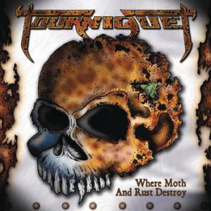 Album Where Moth and Rust Destroy - Tourniquet