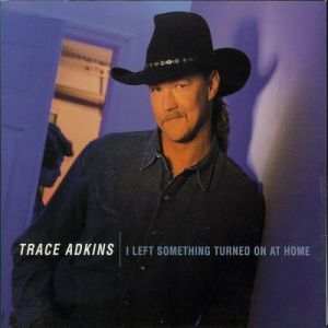 Album Trace Adkins - I Left Something Turned On at Home