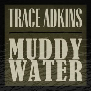 Album Trace Adkins - Muddy Water