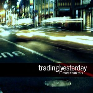 Trading Yesterday More Than This, 2006