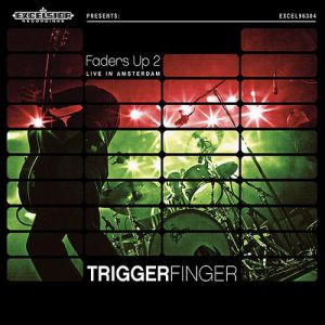 Album Triggerfinger - Faders Up 2: Live in Amsterdam