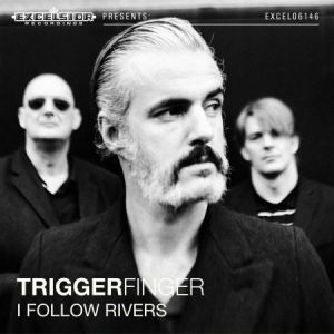 Album I Follow Rivers - Triggerfinger