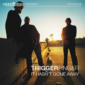 Album It Hasn't Gone Away - Single - Triggerfinger