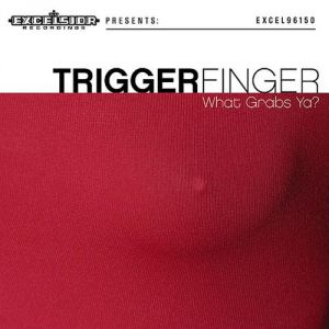 Album Triggerfinger - What Grabs Ya?