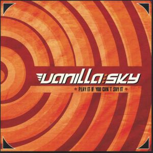 Vanilla Sky : Play It If You Can't Say It