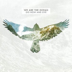 Album We Are the Ocean - Go Now and Live