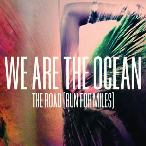 We Are the Ocean The Road (Run for Miles), 2012