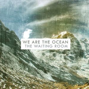 Album The Waiting Room - We Are the Ocean