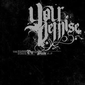 Your Demise The Blood Stays on the Blade, 2008