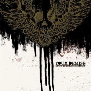 Album Your Demise - You Only Make Us Stronger