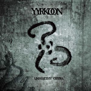 Album Yyrkoon - Unhealthy Opera