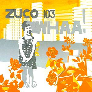 Album Whaa! - Zuco 103