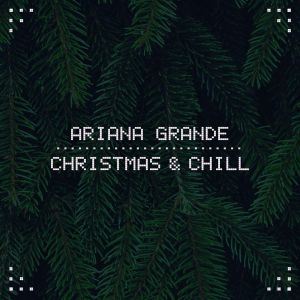 Album Ariana Grande - Christmas & Chill
