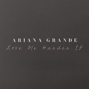 Album Ariana Grande - Love Me Harder EP