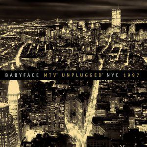 Babyface : MTV Unplugged NYC 1997