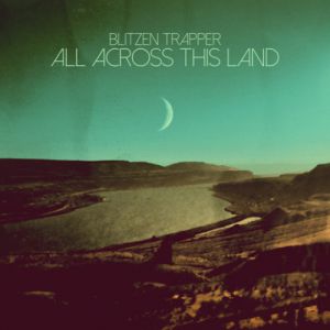 Album Blitzen Trapper - All Across This Land