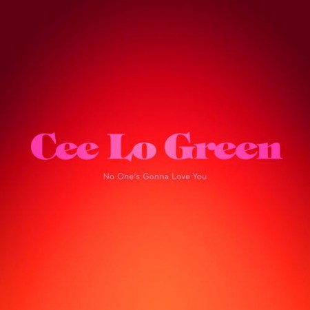 CeeLo Green : No One's Gonna Love You