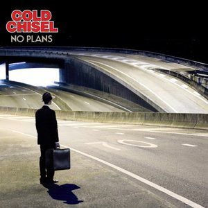No Plans - Cold Chisel