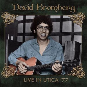 David Bromberg : Live in Utica '77