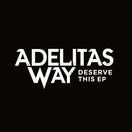 Adelitas Way : Deserve This EP