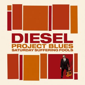 Album Diesel - Project Blues: Saturday Suffering Fools