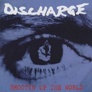 Album Shootin' Up the World - Discharge