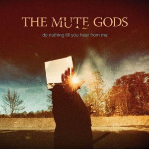 The Mute Gods Do Nothing till You Hear from Me, 2016