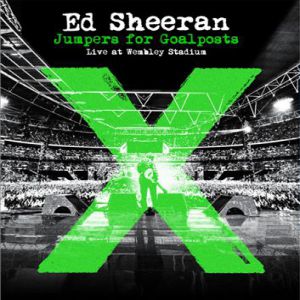 Ed Sheeran Jumpers for Goalposts: Live at Wembley Stadium, 2015