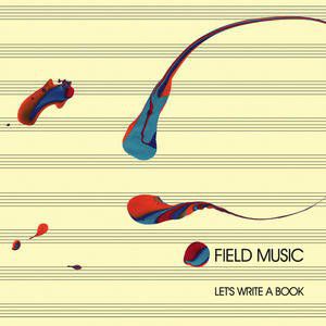 Field Music Let's Write A Book, 2010