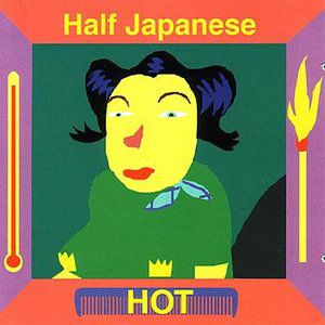Album Half Japanese - Hot
