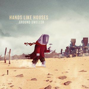 Album Hands Like Houses - Ground Dweller