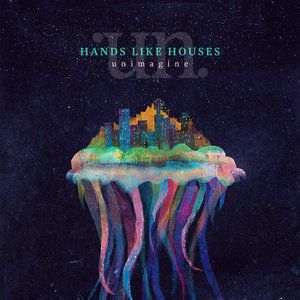 Hands Like Houses : Unimagine