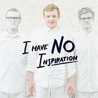 I Have No Inspiration Album 