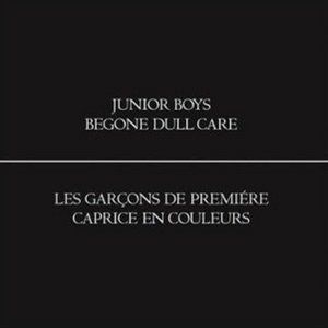 Album Junior Boys - Begone Dull Care