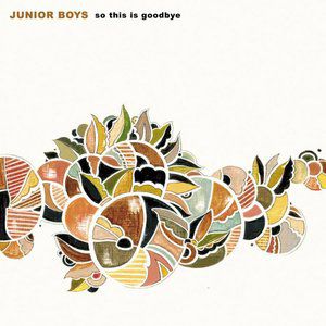 Album Junior Boys - So This Is Goodbye