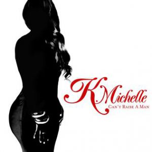 K. Michelle Can't Raise a Man, 2012