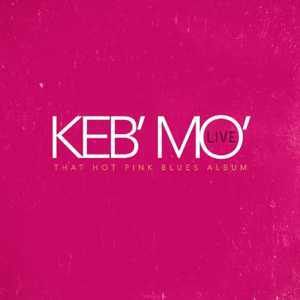 Keb' Mo' : That Hot Pink Blues Album