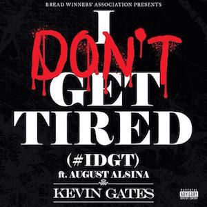 I Don't Get Tired - Kevin Gates