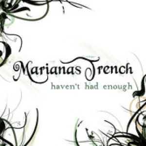 Marianas Trench : Haven't Had Enough