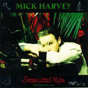 Mick Harvey : Intoxicated man