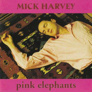 Album Mick Harvey - Pink elephants