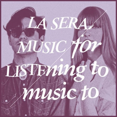 La Sera : Music for Listening to Music to