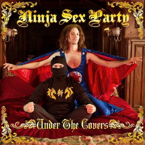 Album Ninja Sex Party - Under the Covers