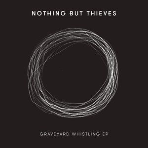 Nothing But Thieves Graveyard Whistling, 2014