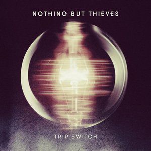 Album Nothing But Thieves - Trip Switch