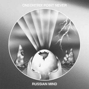 Album Oneohtrix Point Never - Russian Mind